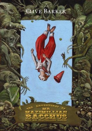 The Adventures Of Maximillian Bacchus And His Travelling Circus - signed paperback edition, 2011