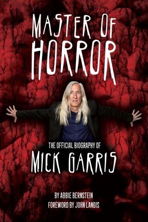 Master Of Horror: The Official Biography Of Mick Garris, 2021